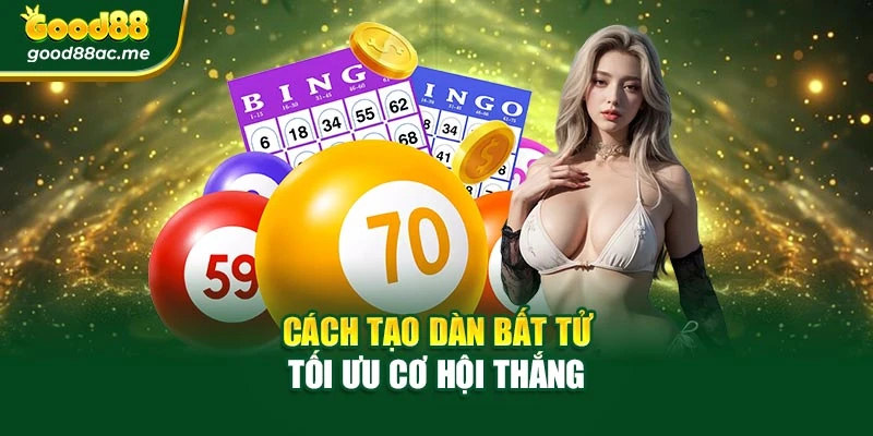 Cách tạo dàn bất tử tối ưu cơ hội thắng