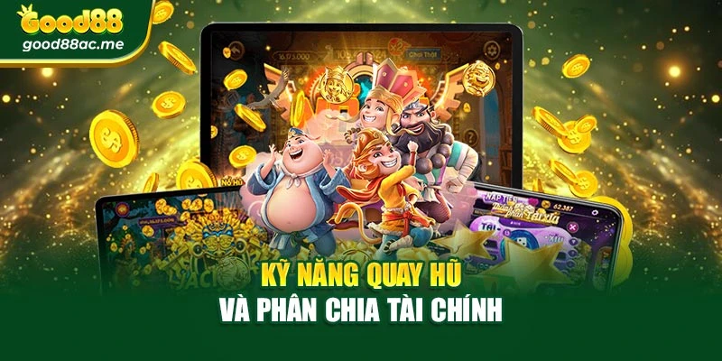 Kỹ năng quay hũ và cách phân bổ tài chính