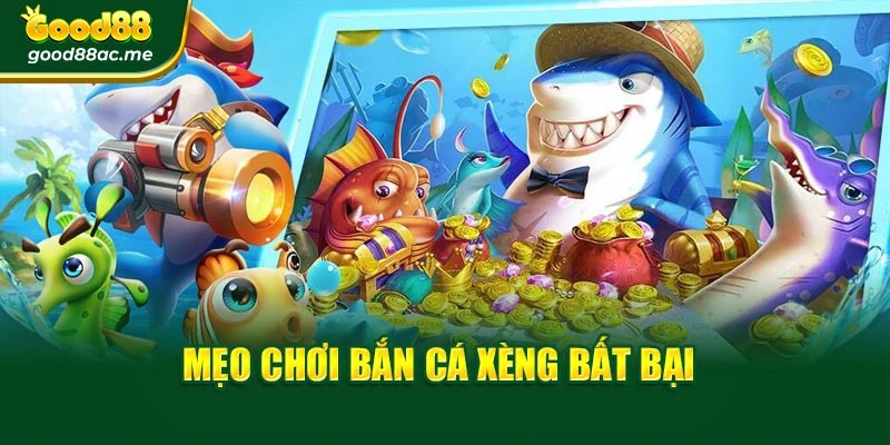 Mẹo chơi bắn cá xèng bất bại