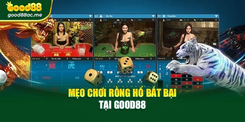 Mẹo chơi Rồng Hổ bất bại tại Good88
