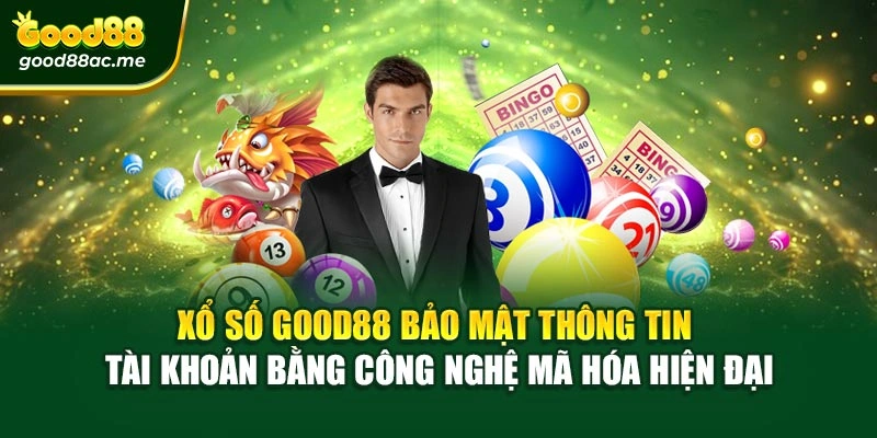 Xổ số Good88 bảo mật thông tin tài khoản bằng công nghệ mã hóa hiện đại