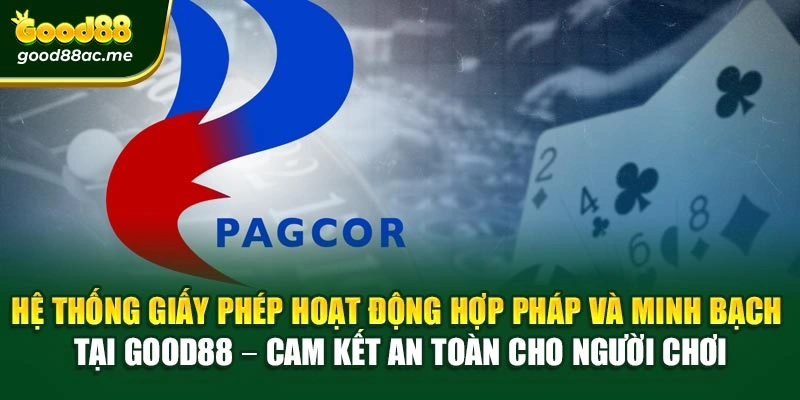 Hệ thống giấy phép hoạt động hợp pháp và minh bạch tại Good88 – Cam kết an toàn cho người chơi