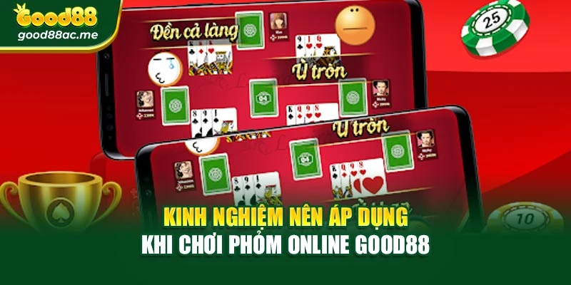 Kinh nghiệm nên áp dụng khi chơi Phỏm online Good88