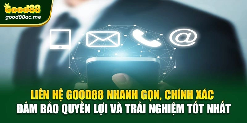 Liên hệ Good88 nhanh gọn, chính xác – Đảm bảo quyền lợi và trải nghiệm tốt nhất
