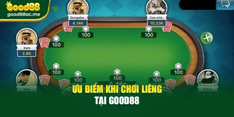 Ưu điểm khi chơi Liêng tại Good88